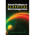 Solved Problems in Classical Electromagnetism