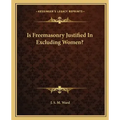 Is Freemasonry Justified in Excluding Women?