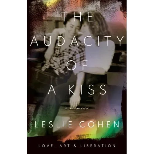 The Audacity of a Kiss: Love, Art, and Liberation