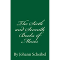 The Sixth and Seventh Books of Moses
