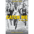 Catch Me If You Can: Revolutionizing My Sport, Breaking World Records, and Creating a Legacy for Tanzania