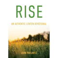 Rise: An Authentic Lenten Devotional