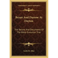 Bryan and Darrow at Dayton: The Record and Documents of the Bible-Evolution Trial