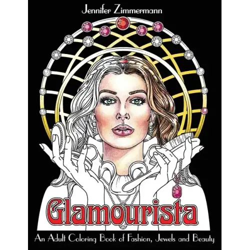 Glamourista: An Adult Coloring Book of Fashion, Jewels and Beauty