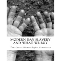Modern Day Slavery and What We Buy
