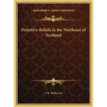 Primitive Beliefs in the Northeast of Scotland