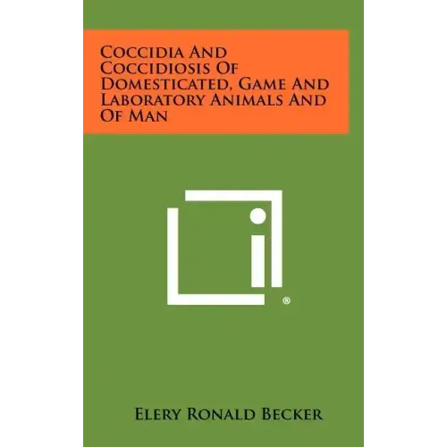 Coccidia and Coccidiosis of Domesticated, Game and Laboratory Animals and of Man