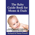 The Baby Guide Book for Moms & Dads: Development, Nutrition, Feeding, Sleep, Health, Talking, Education & Child Care Help for Parents - Infants, Baby