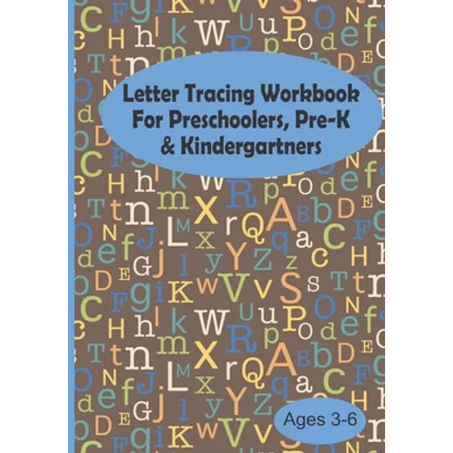 Letter Tracing Workbook For Preschoolers, Pre-K & Kindergartners Ages 3-6: Brown Alphabet Letters Color Draw Write Handwriting Practice Notebook Book,