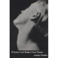If Some God Shakes Your House