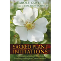 Sacred Plant Initiations: Communicating with Plants for Healing and Higher Consciousness
