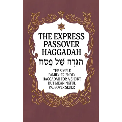 Haggadah for Passover - The Express Passover Haggadah: The Simple Family-Friendly Haggadah for a Short But Meaningful Passover Seder