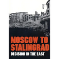 Moscow to Stalingrad: Decision in the East