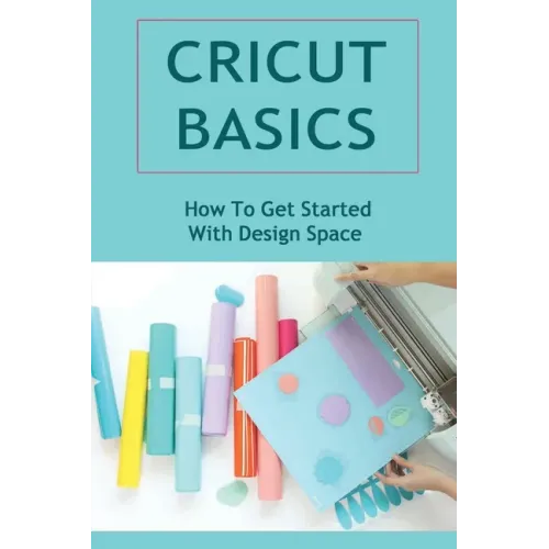 Cricut Basics: How To Get Started With Design Space