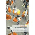 The Metamorphosis of Autism: A History of Child Development in Britain
