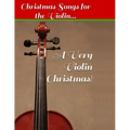 A Very Violin Christmas! - Christmas Songs for the Violin...