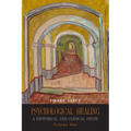 Psychological Healing: A Historical and Clinical Study-Volume One