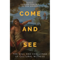 Come and See: The Call and Challenge of Cultural Witness