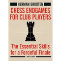 Chess Endgames for Club Players: The Essential Skills for a Forceful Finale