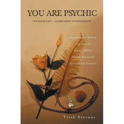 You Are Psychic: It's Your Gift - Learn How to Enhance It