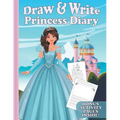 Draw & Write Princess Diary: Cute Writing And Drawing Story Paper For Girls - Primary Composition Journal for Kids - Handwriting Practice Book - Bo