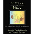 Anatomy of Voice: How to Enhance and Project Your Best Voice