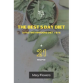 The Best 5 Day Diet: A fasting mimicking diet + 8/16, How to reduce weight by 1-5 kg and volume by 1-5 cm in 5 days, 35 pages, Menu for coo