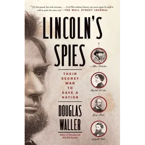 Lincoln's Spies: Their Secret War to Save a Nation