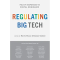 Regulating Big Tech: Policy Responses to Digital Dominance