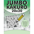 Jumbo Kakuro: 100 Kakuro Puzzles with Giant 20x20 Grids