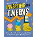 Investing for Tweens: Learn Essential Financial Skills to Achieve Your Money Goals