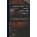 Voyage Of The United States Frigate Potomac: Under The Command Of Commodore John Downes, During The Circum-navigation Of The Globe, In The Years 1831,