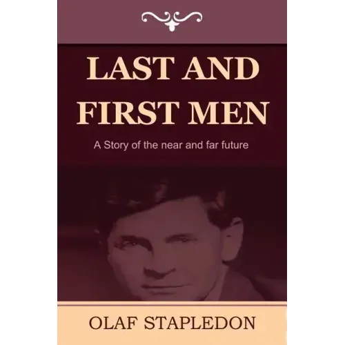 Last and First Men: A Story of the Near and Far Future