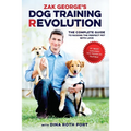 Zak George's Dog Training Revolution: The Complete Guide to Raising the Perfect Pet with Love