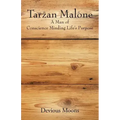 Tarzan Malone: A Man of Conscience Minding Life's Purpose