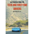 An Essential Guide For Teen And First-Time Drivers: Smart Driving Safety Tips: Driving Tips For Beginners