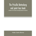 The Priscilla Battenberg and point lace book; a collection of lace stitches with working directions for braid laces