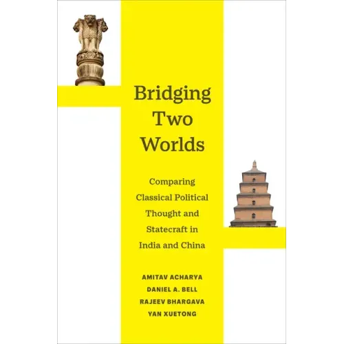 Bridging Two Worlds: Comparing Classical Political Thought and Statecraft in India and China Volume 4