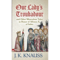 Our Lady's Troubadour: and Other Miraculous Tales in Honor of Alfonso X, el Sabio