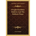 Dwight Hamilton Baldwin and the Baldwin Piano