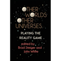 Other Worlds, Other Universes: Playing the Reality Game