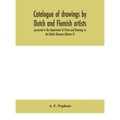 Catalogue of drawings by Dutch and Flemish artists, preserved in the Department of Prints and Drawings in the British Museum (Volume V)