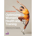 Optimizing Women's Health and Training: Embracing Female Physiology for Performance and Wellbeing