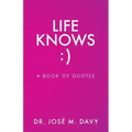 Life Knows: A Book of Quotes