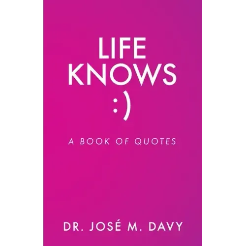 Life Knows: A Book of Quotes