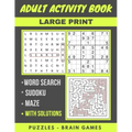 Adult Activity Book: Sudoku Easy To Hard, Word Search And Maze With Solutions, Brain Games, Puzzles Activity Book, Gift