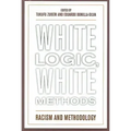 White Logic, White Methods: Racism and Methodology