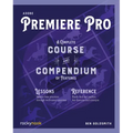 Adobe Premiere Pro: A Complete Course and Compendium of Features