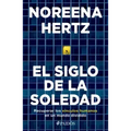 El Siglo de la Soledad: Recuperar Los Vínculos Humanos En Un Mundo Dividido