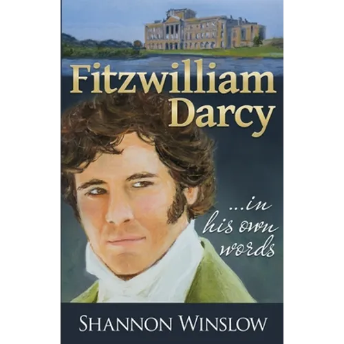 Fitzwilliam Darcy in His Own Words